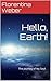 Hello, Earth! by Florentina Weber