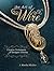 The Art of Wire: Creative T...