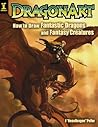Dragonart: How to Draw Fantastic Dragons and Fantasy Creatures