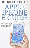 iPhone 6: Apple iPhone User Guide (apple, watch, ios, yosemite, mobile, mac, technology)