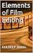 Elements of Film Editing: Kuldeep Sinha