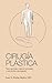 CIRUGÍA PLÁSTICA: Texto guía para médicos generales y estudiantes de pregrado. (Spanish Edition)
