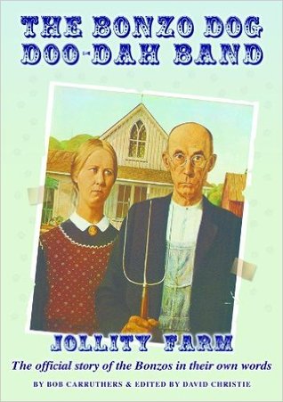 The Bonzo Dog Doo-Dah Band: Jollity Farm: The Official Story of the Bonzos in Their Own Words