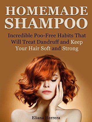 Homemade Shampoo Incredible Poo Free Habits That Will Treat