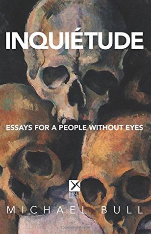 Inquiétude: Essays for a People Without Eyes