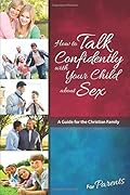 How to Talk Confidently with Your Child about Sex: For Parents - Learning about Sex (Learning about Sex