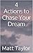 4 Actions to Chase Your Dream