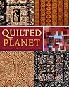 Quilted Planet: A Sourcebook of Quilts from Around the World Quilted Planet: A Sourcebook of Quilts from Around the World