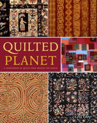 Quilted Planet: A Sourcebook of Quilts from Around the World (Hardcover)
