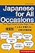 Japanese for All Occasions: The Right Word at the Right Time: Japanese Phrasebook & Language Learning Guide (Tuttle Language Library)