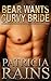 Bear Wants Curvy Bride by Patricia Rains