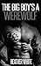 The Big Boy's a Werewolf (The Werewolf Household #4)