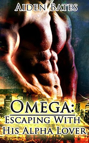 Omega: Escaping With His Alpha Lover (Kindle Edition)