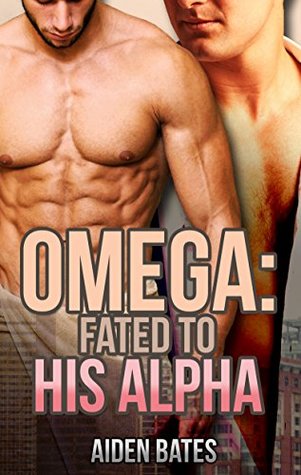 Omega: Fated To His Alpha (Kindle Edition)