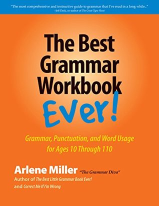 The Best Grammar Workbook Ever!: Grammar, Punctuation, and Word Usage for Ages 10 Through 110
