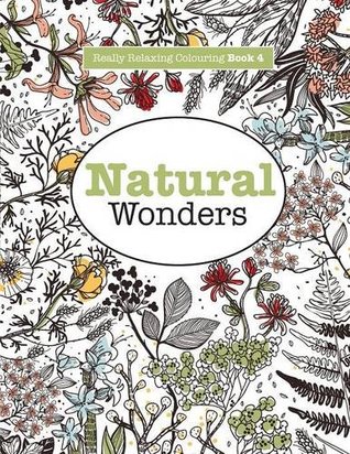 Really RELAXING Colouring Book 4: Natural Wonders: A Colourful Journey Through the Natural World (Paperback)