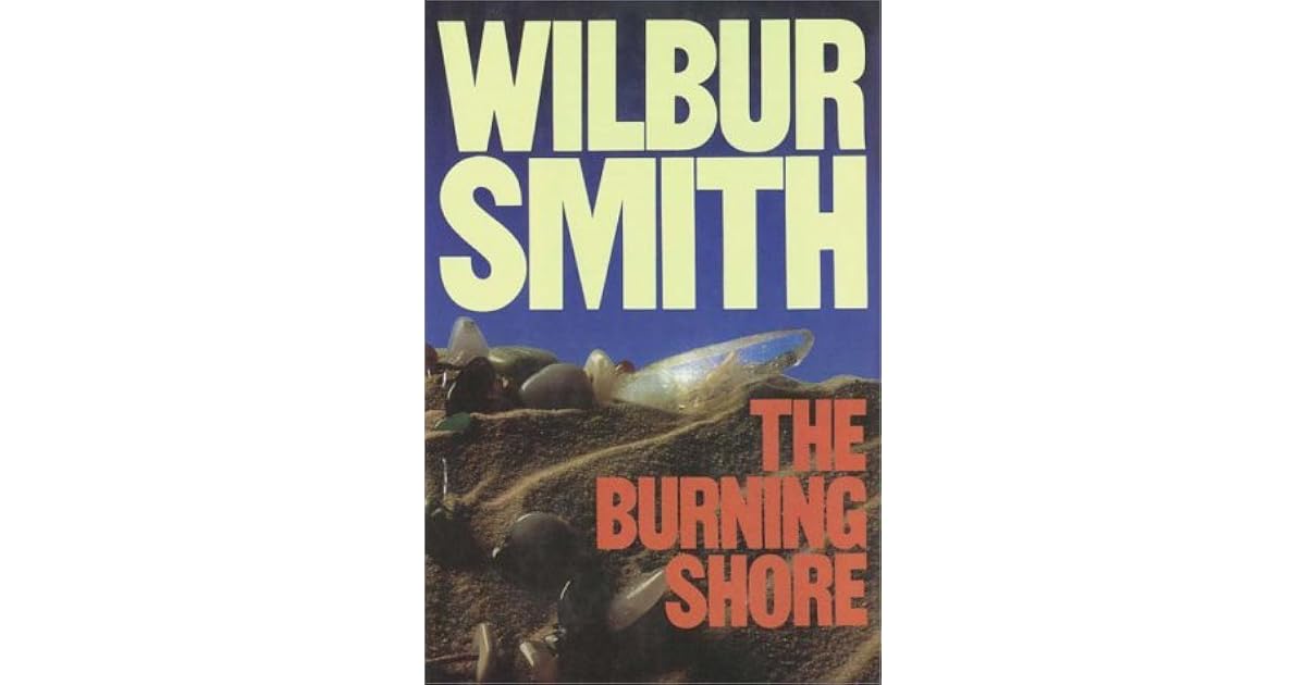 The Burning Shore Part 1 of 2 by Wilbur Smith