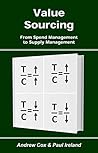 Value Sourcing: From Spend Management to Supply Management Value Sourcing: From Spend Management to Supply Management