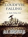 Cloudfyre Falling: A Dark Fairy Tale