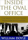 Inside the Oval Office: The White House Tapes from FDR to Clinton Inside the Oval Office: The White House Tapes from FDR to Clinton