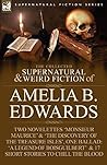 The Collected Supernatural and Weird Fiction of Amelia B. Edwards
