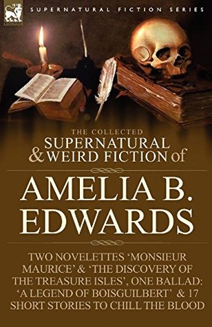 The Collected Supernatural and Weird Fiction of Amelia B. Edwards (Kindle Edition)