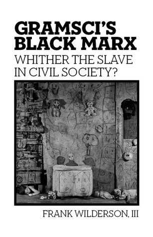 Gramsci's Black Marx: Whither the Slave in Civil Society?
