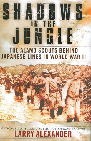 Shadows In The Jungle: The Alamo Scouts Behind Japanese Lines In World War II (Hardcover)
