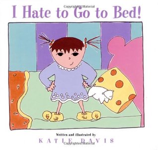 I Hate to Go to Bed! (Hardcover)