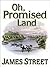 Oh, Promised Land by James H. Street