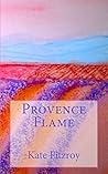 Provence Flame: love in the hot lavender fields (Romance in Provence)