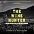 The Wine Hunter: The Life Story of Australia’s First Great Winemaker