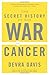 The Secret History of the War on Cancer