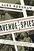 Avenue of Spies: A True Story of Terror, Espionage, and One American Family's Heroic Resistance in Nazi-Occupied Paris