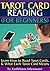 Tarot Card Reading (for Beginners): Learn How to Read Tarot Cards, and What Each Tarot Card Means