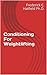 Conditioning For Weightlifting (Dr. Fred Hatfield's Sport Specific Training Series)