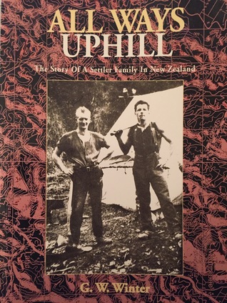 All Ways Uphill: The Story of A Settler Family in New Zealand