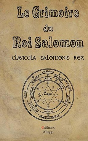 Le Grimoire du Roi Salomon: La clavicule du Roi salomon - Clavicula Salmonis Rex (French Edition)