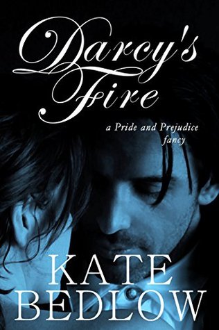 Darcy's Fire: A Pride and Prejudice Fancy (Kindle Edition)