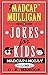 Madcap Mulligan Jokes for K...
