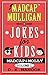 Madcap Mulligan Jokes for Kids by D.K. Nanook