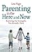 Parenting in the Here and Now: Realizing the Strengths You Already Have