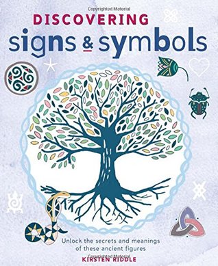 Discovering Signs and Symbols: Unlock the Secrets and Meanings of these Ancient Figures (Paperback)
