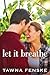 Let It Breathe by Tawna Fenske