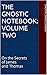 The Gnostic Notebook: Volume Two: On the Secrets of James and Thomas