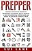 Prepper: prepping supplies to be prepared in preparedness as a prepper , basic to advanced, 30 ways for safekeeping, survival guide and survive the end days in 30 minutes a week