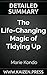 The Life Changing Magic of Tidying Up: by Marie Kondo | The Japanese Art of Decluttering and Organizing | Summary & Takeaways
