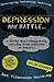 Depression: My Battle - A Young Man's Journey From Hopeless To Hopeful