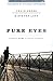 Pure Eyes: A Man's Guide to Sexual Integrity (XXXChurch.com Resource)