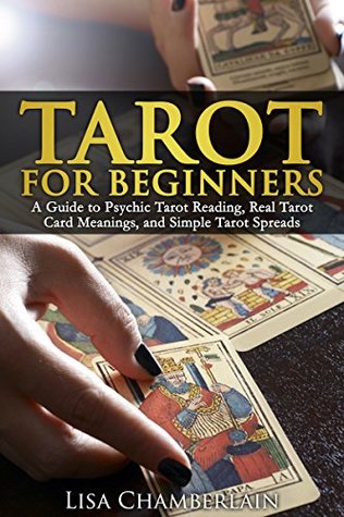 Tarot for Beginners: A Guide to Psychic Tarot Reading, Real Tarot Card Meanings, and Simple Tarot Spreads (The Divination Series: Tarot, Runes and More)